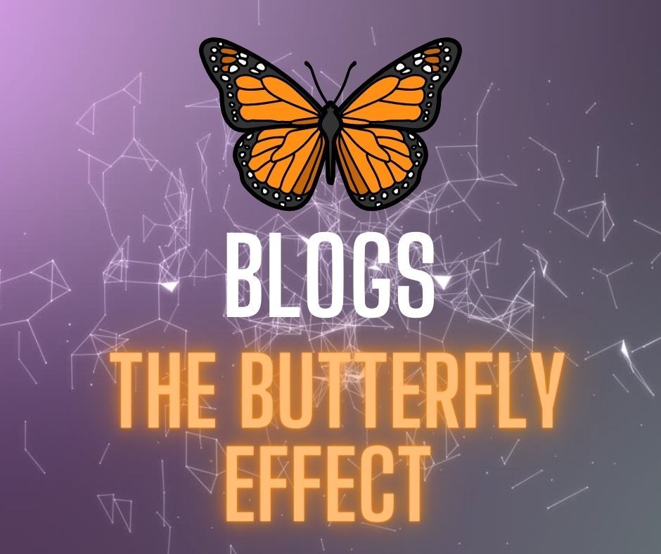 The Butterfly Effect- Blogs